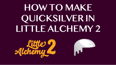 How To Make Quicksilver In Little Alchemy 2