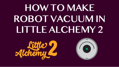 little alchemy 2 cheats how to make things out of robot