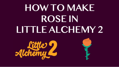 LITTLE ALCHEMY 2- how to make ROSE 