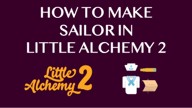 How To Make Sailor In Little Alchemy 2