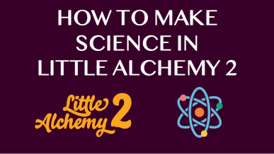 How To Make Science In Little Alchemy 2