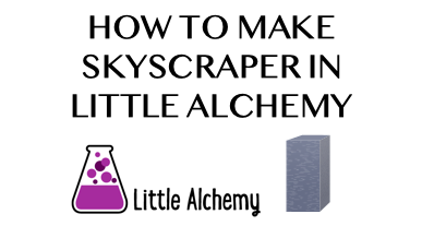 skyscraper - Little Alchemy Cheats