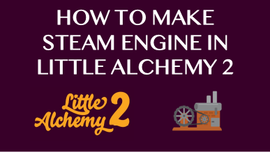 How to make Steam Engine in Little Alchemy 2