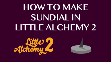How To Make Sundial In Little Alchemy 2