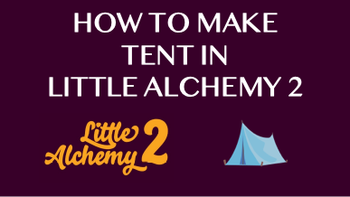 How To Make Tent In Little Alchemy 2