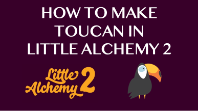 How To Make Toucan In Little Alchemy 2
