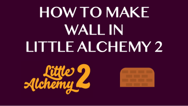 How To Make Wall In Little Alchemy 2