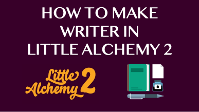 How To Make Writer In Little Alchemy 2