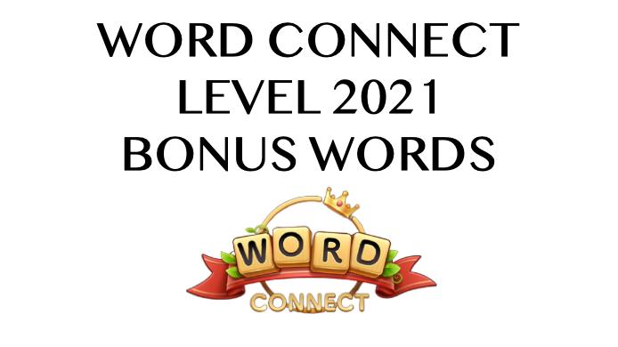 word connect level 2021 answers