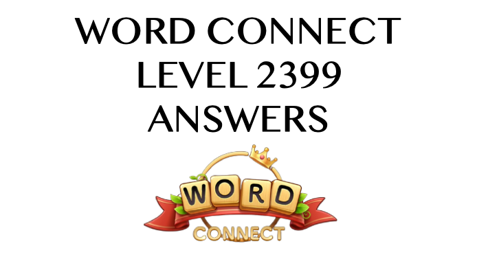 Word Connect Level 2399 Answers
