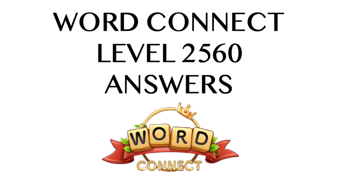 Word Connect Level 2560 Answers