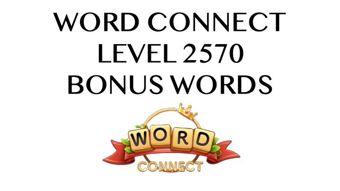 word connect level 2570 answers