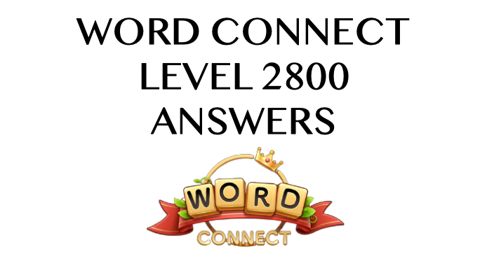 Word Connect Level 2800 Answers