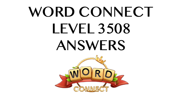 Word Connect Level 3508 Answers
