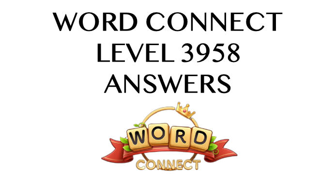 Word Connect Level 3958 Answers