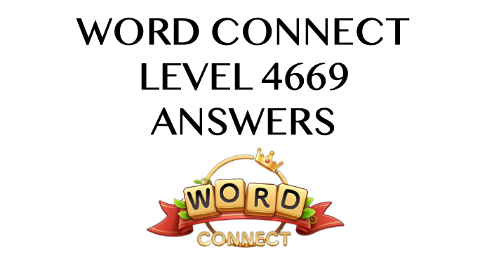 Word Connect Level 4669 Answers