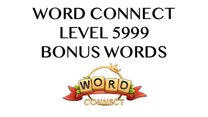 word connect level 5999 answers