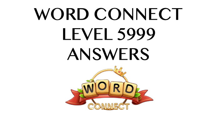 Word Connect Level 5999 Answers