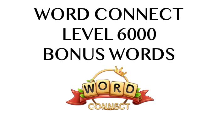 word connect level 6000 answers
