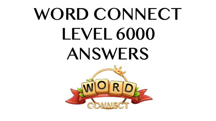 Word Connect Level 6000 Answers